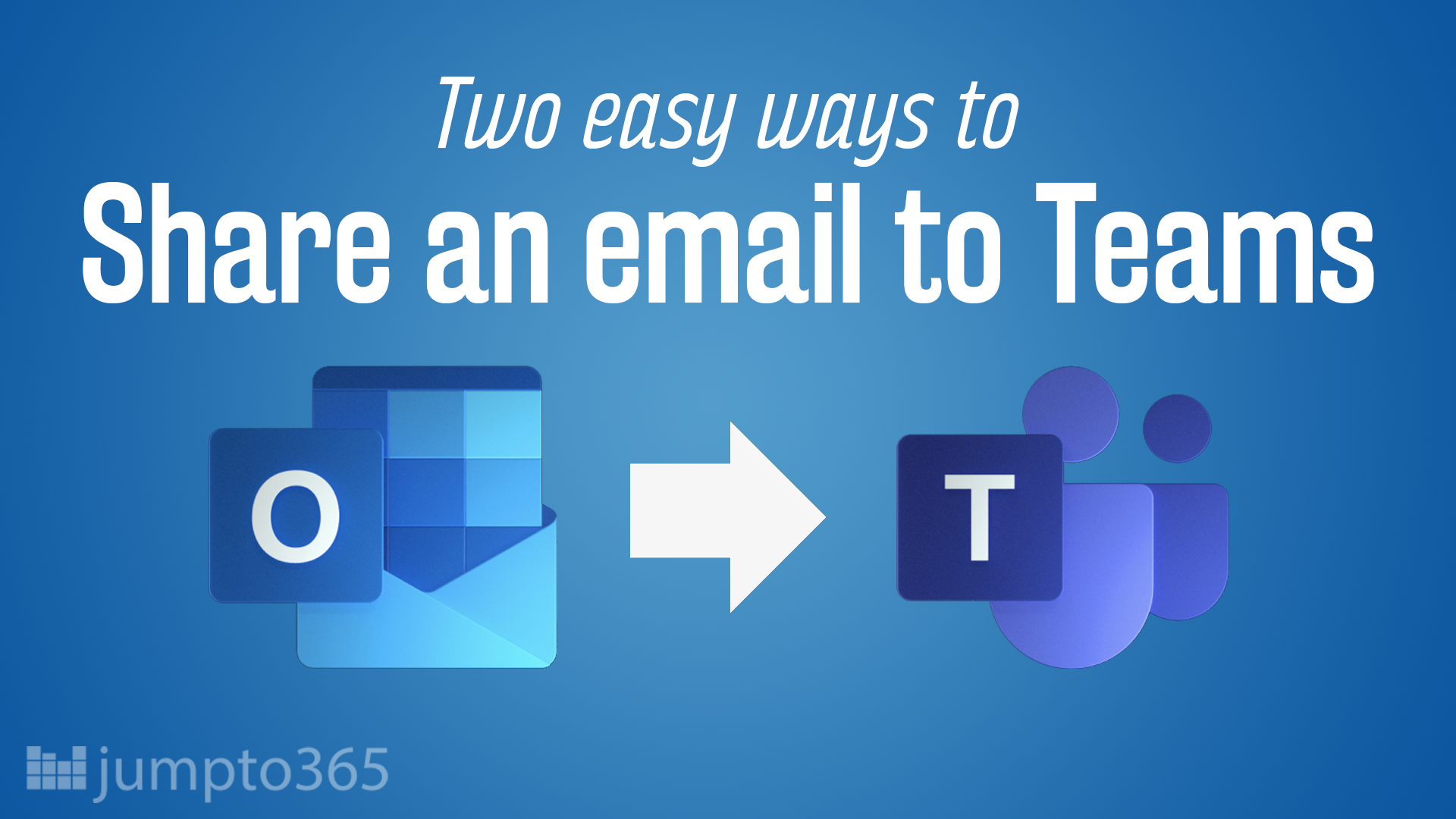 two-easy-ways-to-share-an-email-from-outlook-to-teams-jumpto365-blog